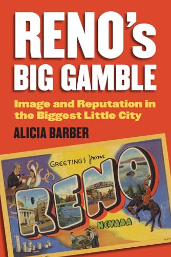 9780700615940: Reno's Big Gamble: Image and Reputation in the Biggest Little City