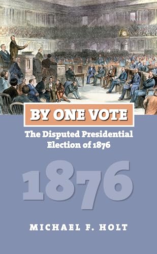Stock image for By One Vote: The Disputed Presidential Election of 1876 (American Presidential Elections) for sale by Irish Booksellers