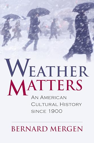 Beispielbild fr Weather Matters : An American Cultural History since 1900 zum Verkauf von Better World Books