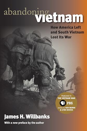 Abandoning Vietnam: How America Left and South Vietnam Lost Its War (Modern War Studies) - Willbanks, James H.