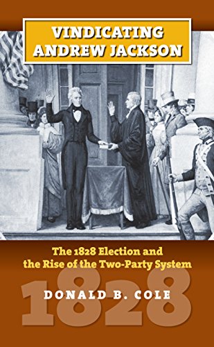 Stock image for Vindicating Andrew Jackson: The 1828 Election and the Rise of the Two-Party System (American Presidential Elections) for sale by Goodwill Books