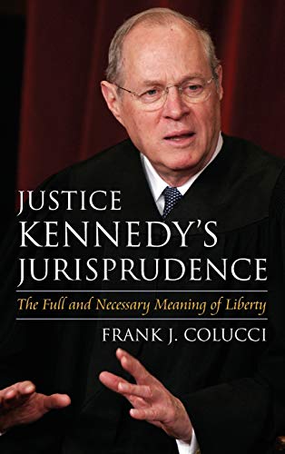 Beispielbild fr Justice Kennedy's Jurisprudence: The Full and Necessary Meaning of Liberty zum Verkauf von BooksRun