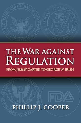 Beispielbild fr The War Against Regulation : From Jimmy Carter to George W. Bush zum Verkauf von Better World Books