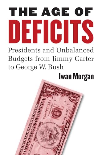 Stock image for The Age of Deficits : Presidents and Unbalanced Budgets from Jimmy Carter to George W. Bush for sale by Better World Books