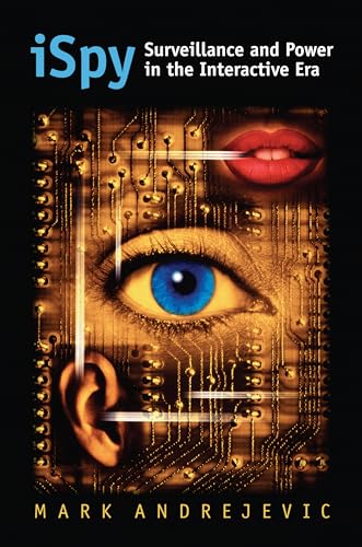 9780700616862: iSpy: Surveillance and Power in the Interactive Era