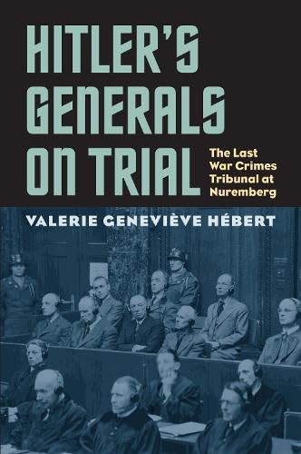 Stock image for Hitler's Generals on Trial: The Last War Crimes Tribunal at Nuremberg (Modern War Studies) for sale by Ergodebooks