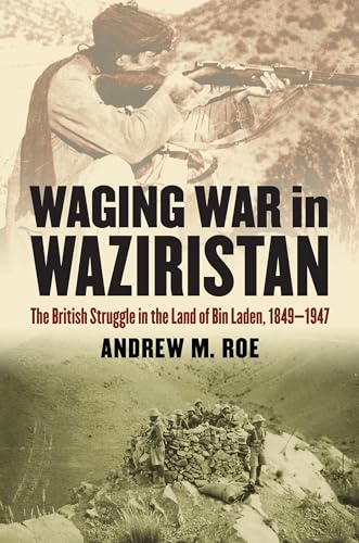 Imagen de archivo de Waging War in Waziristan: The British Struggle in the Land of Bin Laden, 1849-1947 a la venta por ThriftBooks-Dallas