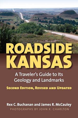 Beispielbild fr Roadside Kansas: A Traveler's Guide to its Geology and Landmarks?Second Edition, Revised and Updated zum Verkauf von ZBK Books