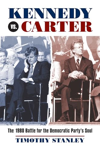 9780700617029: Kennedy vs. Carter: The 1980 Battle for the Democratic Party's Soul