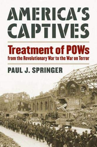 Stock image for America's Captives : Treatment of POWs from the Revolutionary War to the War on Terror for sale by Better World Books