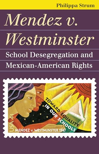 9780700617197: Mendez v. Westminster: School Desegregation and Mexican-American Rights (Landmark Law Cases & American Society)