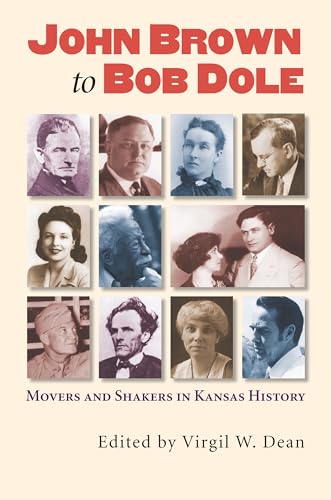 9780700617234: John Brown to Bob Dole: Movers and Shakers in Kansas History