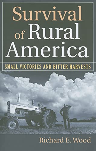 Beispielbild fr Survival of Rural America : Small Victories and Bitter Harvests zum Verkauf von Better World Books