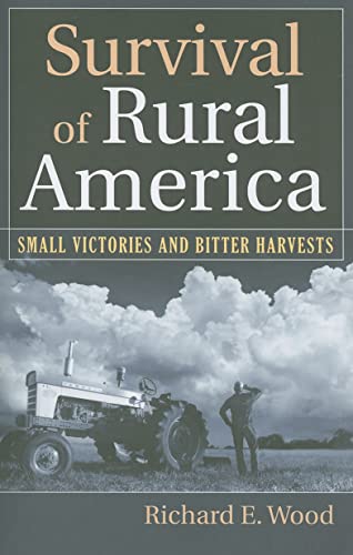 Imagen de archivo de Survival of Rural America : Small Victories and Bitter Harvests a la venta por Better World Books