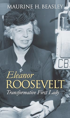 9780700617272: Eleanor Roosevelt: Transformative First Lady (Modern First Ladies)