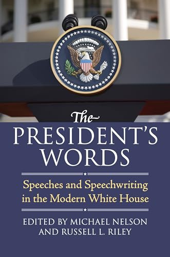 9780700617395: The President's Words: Speeches and Speechwriting in the Modern White House