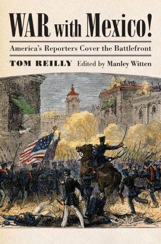 Beispielbild fr War with Mexico! : America's Reporters Cover the Battlefront zum Verkauf von Better World Books