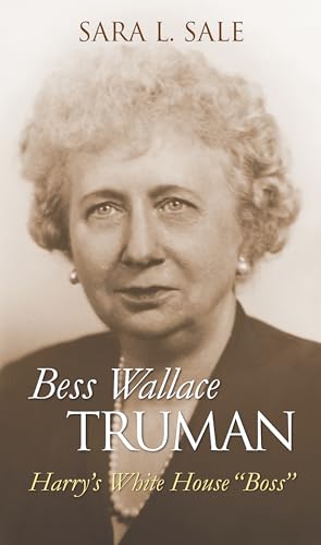 Beispielbild fr Bess Wallace Truman : Harry's White House Boss zum Verkauf von Better World Books