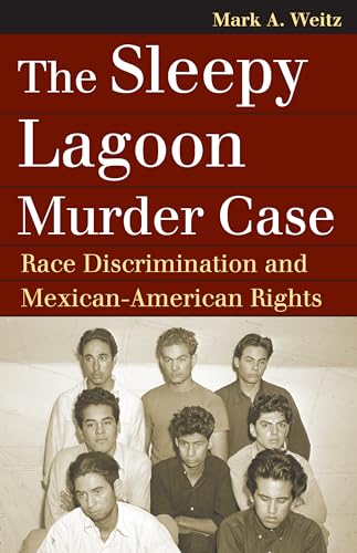 The Sleepy Lagoon Murder Case: Race Discrimination And Mexican-american Rights.