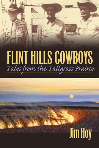 Flint Hills Cowboys: Tales From The Tallgrass Prairie.