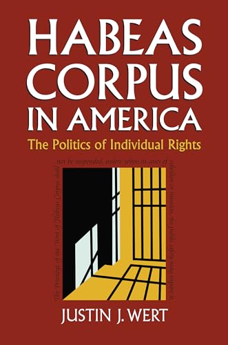 9780700617630: Habeas Corpus in America: The Politics of Individual Rights