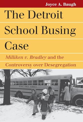 Imagen de archivo de The Detroit School Busing Case : Milliken V. Bradley and the Controversy over Desegregation a la venta por Better World Books: West