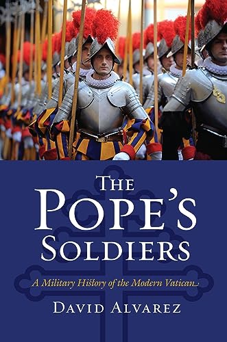 Beispielbild fr The Pope's Soldiers: A Military History of the Modern Vatican (Modern War Studies) zum Verkauf von BooksRun