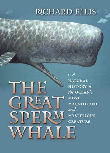 9780700617722: The Great Sperm Whale: A Natural History of the Ocean's Most Magnificent and Mysterious Creature