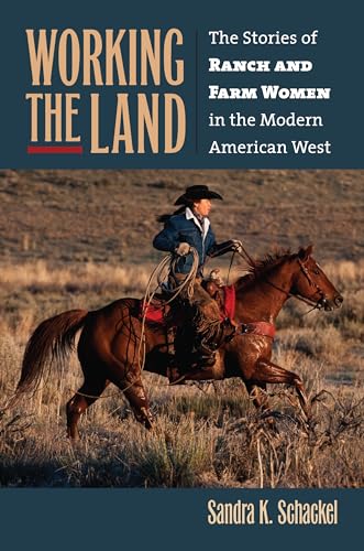 Beispielbild fr Working the Land : The Stories of Ranch and Farm Women in the Modern American West zum Verkauf von Better World Books: West