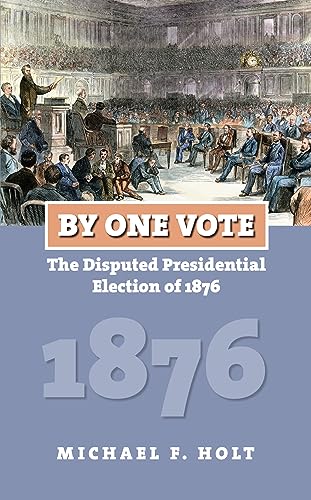 Beispielbild fr By One Vote: The Disputed Presidential Election of 1876 (American Presidential Elections) zum Verkauf von SecondSale