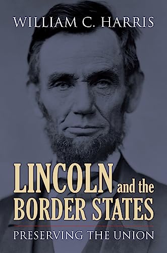 9780700618040: Lincoln and the Border States: Preserving the Union