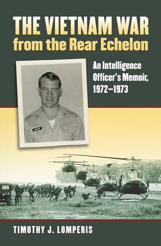 Beispielbild fr The Vietnam War from the Rear Echelon: An Intelligence Officer's Memoir, 1972-1973 zum Verkauf von ThriftBooks-Atlanta