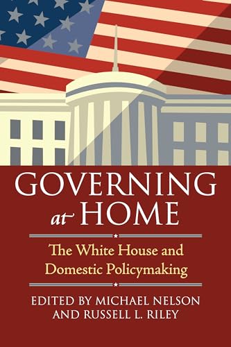 Imagen de archivo de Governing at Home: The White House and Domestic Policymaking a la venta por Wonder Book