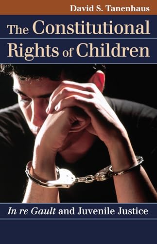 9780700618132: The Constitutional Rights of Children: In re Gault and Juvenile Justice