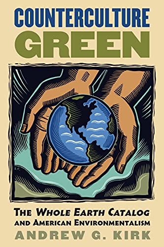 9780700618217: Counterculture Green: The Whole Earth Catalog and American Environmentalism