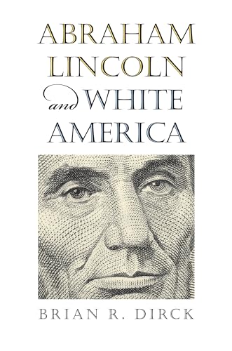 9780700618279: Abraham Lincoln and White America