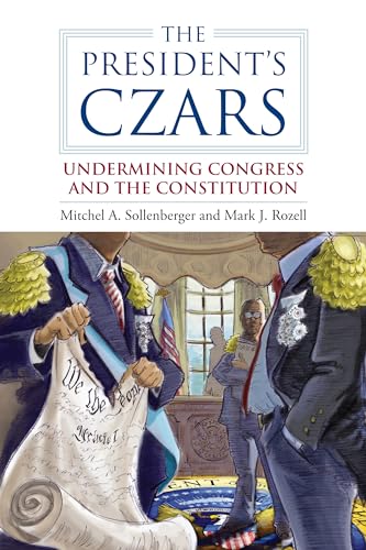 9780700618354: The President's Czars: Undermining Congress and the Constitution (Studies in Government and Public Policy)