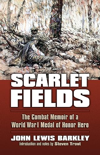 Beispielbild fr Scarlet Fields: The Combat Memoir of a World War I Medal of Honor Hero zum Verkauf von Zubal-Books, Since 1961