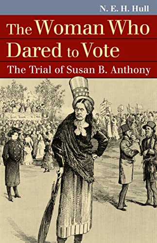 9780700618484: The Woman Who Dared to Vote: the Trial of Susan B. Anthony (Landmark Law Cases and American Society) (Landmark Law Cases & American Society)