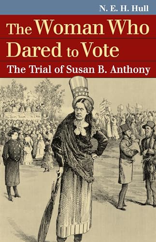 9780700618491: The Woman Who Dared to Vote: The Trial of Susan B. Anthony