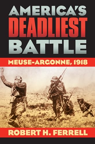 9780700618576: America's Deadliest Battle: Meuse-Argonne, 1918 (Modern War Studies)
