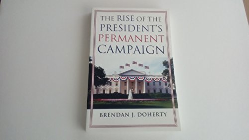 Beispielbild fr The Rise of the President's Permanent Campaign zum Verkauf von Books for Life