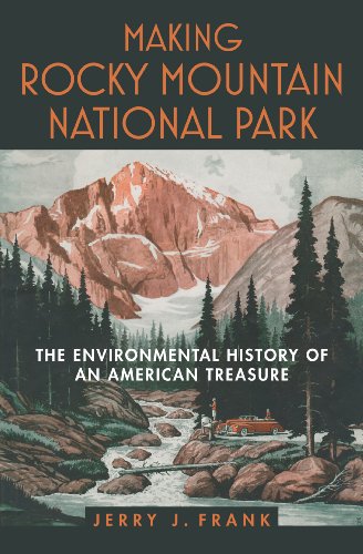 Stock image for Making Rocky Mountain National Park: The Environmental History of an American Treasure for sale by Chiron Media