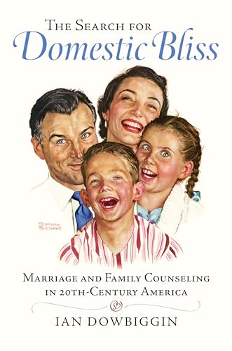 9780700619474: The Search for Domestic Bliss: Marriage and Family Counseling in 20th-Century America