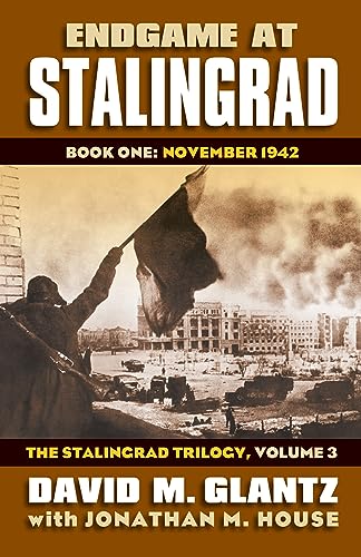 9780700619542: Endgame at Stalingrad: The Stalingrad Trilogy, Volume 3: Book One: November 1942 (Modern War Studies)