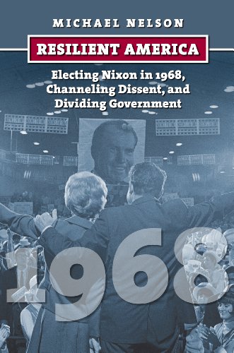 Beispielbild fr Resilent America: Electric Nixon in 1968, Channeling Dissent, and Dividing Government zum Verkauf von BookHolders