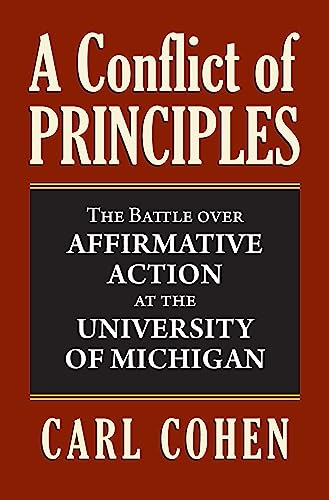 Stock image for A Conflict of Principles : The Battle over Affirmative Action at the University of Michigan for sale by Better World Books