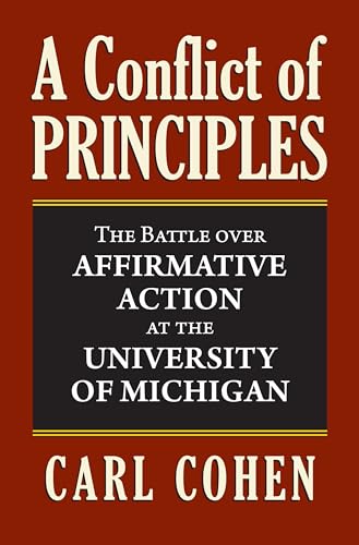 Stock image for A Conflict of Principles : The Battle over Affirmative Action at the University of Michigan for sale by Better World Books