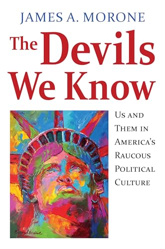 Stock image for The Devils We Know: Us and Them in America's Raucous Political Culture for sale by ThriftBooks-Dallas