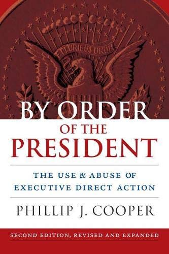 Beispielbild fr By Order of the President: The Use and Abuse of Executive Direct Action zum Verkauf von ThriftBooks-Dallas